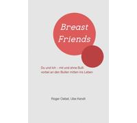 Breast Friends: Du und Ich - mit und ohne Bulli vorbei an den Bullen mitten ins Leben