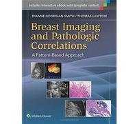 Breast Imaging And Pathologic Correlations. A Pattern-Based Approach Dianne Georgian - Smith (Auteur)