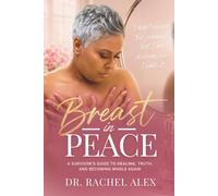 Breast in Peace: A Survivor's Guide to Healing, Truth, and Becoming Whole Again