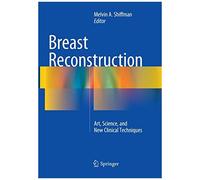 Breast Reconstruction: Art, Science, And New Clinical Techniques