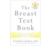 Breast Test Book Womans Guide/Mammograph Connie Medical Director And Radiologist Jones, Linver Solis Mammography , University Of New Mexico School Of Medicine Michael N Clinical Professor Of Radiology