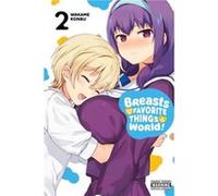 Breasts Are My Favorite Things in the World Vol. 2 by Wakame Konbu Wakame Konbu (Auteur)