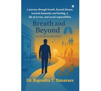 Breath and Beyond: A journey through breath, beyond disease, towards humanity and healing, A life of service, and social responsibility.