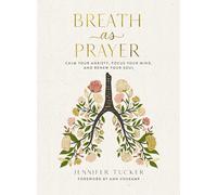 Breath as Prayer: Calm Your Anxiety, Focus Your Mind, and Renew Your Soul (80+ Breath Prayers and Devotional Meditations) - The Perfect Christian New Year's Resolution Gift for Women
