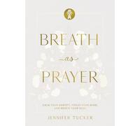 Breath as Prayer, Special Edition: Calm Your Anxiety, Focus Your Mind, and Renew Your Soul