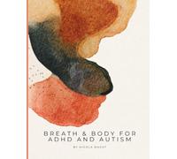Breath & Body for ADHD & Autism: A 28-Day Vagus Nerve and Breathwork Programme for Neurodivergent Nervous Systems - Somatic Yin Yoga, Sensory-Friendly Regulation and Masking Recovery