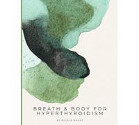 Breath & Body for Hyperthyroidism: A 28-Day Vagus Nerve and Breathwork Programme for Hyperthyroidism and Graves Disease - Somatic Yin Yoga, Nervous System Regulation and Cooling Breathwork