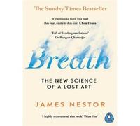 James Nestor – Breath – Santé et bien‑être : découvrir l'art perdu de la respiration