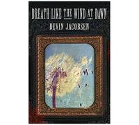 Breath Like The Wind At Dawn