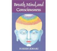 Breath Mind and Consciousness by Harish Johari Harish Johari (Auteur)