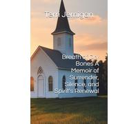 Breath of Dry Bones A Memoir of Surrender, Silence, and Spirit’s Renewal