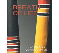 Breath of life: La vie n'est qu'un souffle