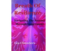 Breath Of Resilience: Navigating The Journey Lung Cancer