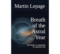 Breath of the Astral Year: Astrology as a grammar of collective life