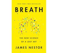 Breath: The New Science of a Lost Art
