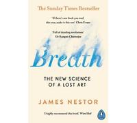Breath: The New Science of a Lost Art by James Nestor