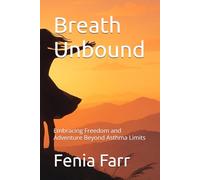 Breath Unbound: Embracing Freedom and Adventure Beyond Asthma Limits