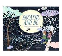 Breathe and be: A Book of Mindfulness Poems - [Version Originale] Inconnu (Auteur)