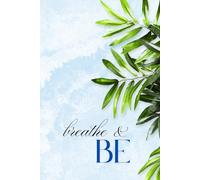 Breathe And Be: Meditative Journal Develop Your Habit With This Tool Less Stress Fresh Thinking Better Sleep