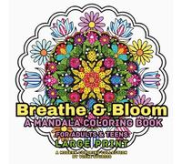 Breathe & Bloom: Large Print Mandala Coloring Book for Adults & Teens - 50 Relaxing Floral Patterns for Mindful Coloring and Stress Relief