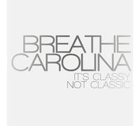 Breathe Carolina - It's Classy, Not Classic