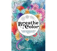 Breathe & Color: A Coloring Book for Stress Relief and Mindfulness vol.1