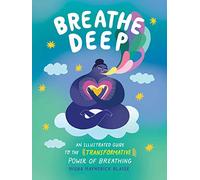 Breathe Deep: An Illustrated Guide to the Transformative Power of Breathing
