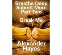 Breathe Deep Submit More, Part Two: Break Me