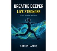 Breathe Deeper, Live Stronger Lung Power Training