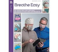 Breathe Easy-8 Simple Sew and Applique Particle Mask and Cap Projects: 8 Simple Sew and Applique Particle Mask and Cap Projects