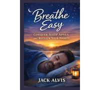 Breathe Easy: Conquer Sleep Apnea and Reclaim Your Night