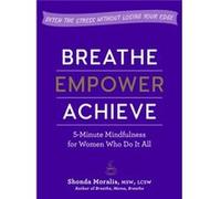 Breathe Empower Achieve by Shonda Moralis Shonda Moralis (Auteur)