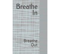 Breathe In: ...... Breathe Out
