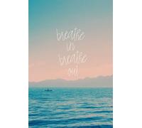 Breathe in Breathe Out - Blue Ocean: Undated Week and Day Planner Notebook with Weekly Meal Planner