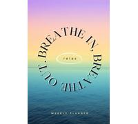 Breathe In Breathe Out Weekly Planner - Sunset Ocean Design: Undated Weekly Planner Notebook with To Do List, Lined Pages for Notes and Pages for Doodles or Sketches