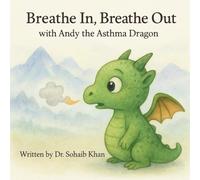 Breathe In, Breathe Out: with Andy the Asthma Dragon