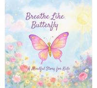 “Breathe Like a Butterfly: A Mindful Story for Kids”