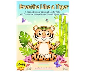 Breathe Like a Tiger: A Yoga Adventure Coloring Book for Kids