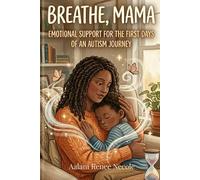 Breathe, Mama: Emotional Support for the First Days of an Autism Journey