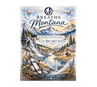 Breathe Montana: A Coloring Journey Through Big Sky Country