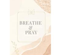 Breathe & Pray: A Daily Christian Prayer Planner for Women Releasing Anxiety and Finding Rest in God
