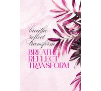 Breathe Reflect Transform: Meditative Journal Develop Your Habit With This Tool Less Stress Fresh Thinking Better Sleep