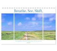 Breathe. See. Shift. Photographic and poetic inspiration for an alert life (Desk Calendar 2026 DIN A5 landscape), CALVENDO 12 Month DeskCalendar: A year beyond functioning.