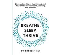 Breathe, Sleep, Thrive: Discover how airway health can unlock your child’s greater health, learning, and potential