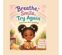 BREATHE, SMILE, TRY AGAIN: Little Hearts BIG GROWTH