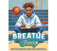 Breathe, Strong A Therapeutic Coloring Book Series for Teens: Perfect for Helping Young Men Stay Grounded, Calm, Manage Anxiety and Build Confidence