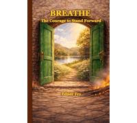 Breathe: The Courage to Stand Forward