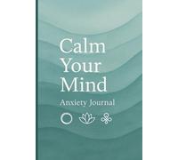 Breathe Through It: A Journal for Anxiety Relief: A Safe Space to Explore Feelings, Calm the Mind, and Reclaim Peace