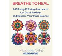 Breathe to Heal: A Calming Coloring Journey to Let Go of Anxiety and Restore Your Inner Balance