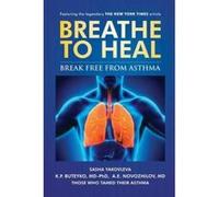 Breathe to Heal - [Version Originale] Sasha Yakovleva, K P Buteyko, A E Novozhilov, (Auteur)